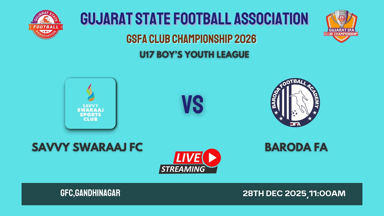 GSFA CLUB CHAMPIONSHIP 2026 | SAVVY SWARAAJ FC VS BARODA FA | U17 BOY'S YOUTH LEAGUE