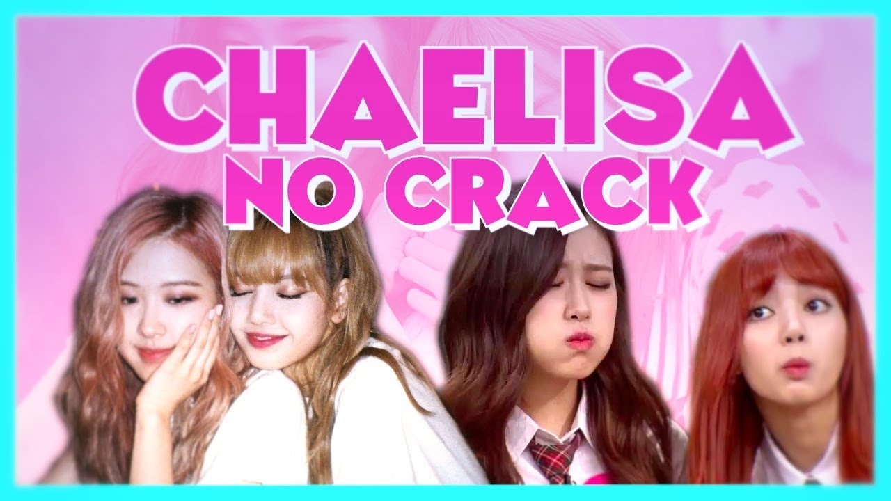 best of crack it up | chaelisa (tente não shippar)