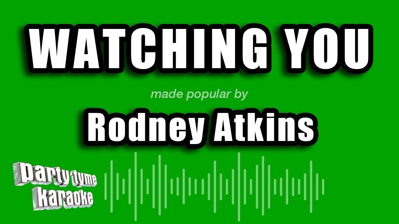 Rodney Atkins - Watching You (Karaoke Version)