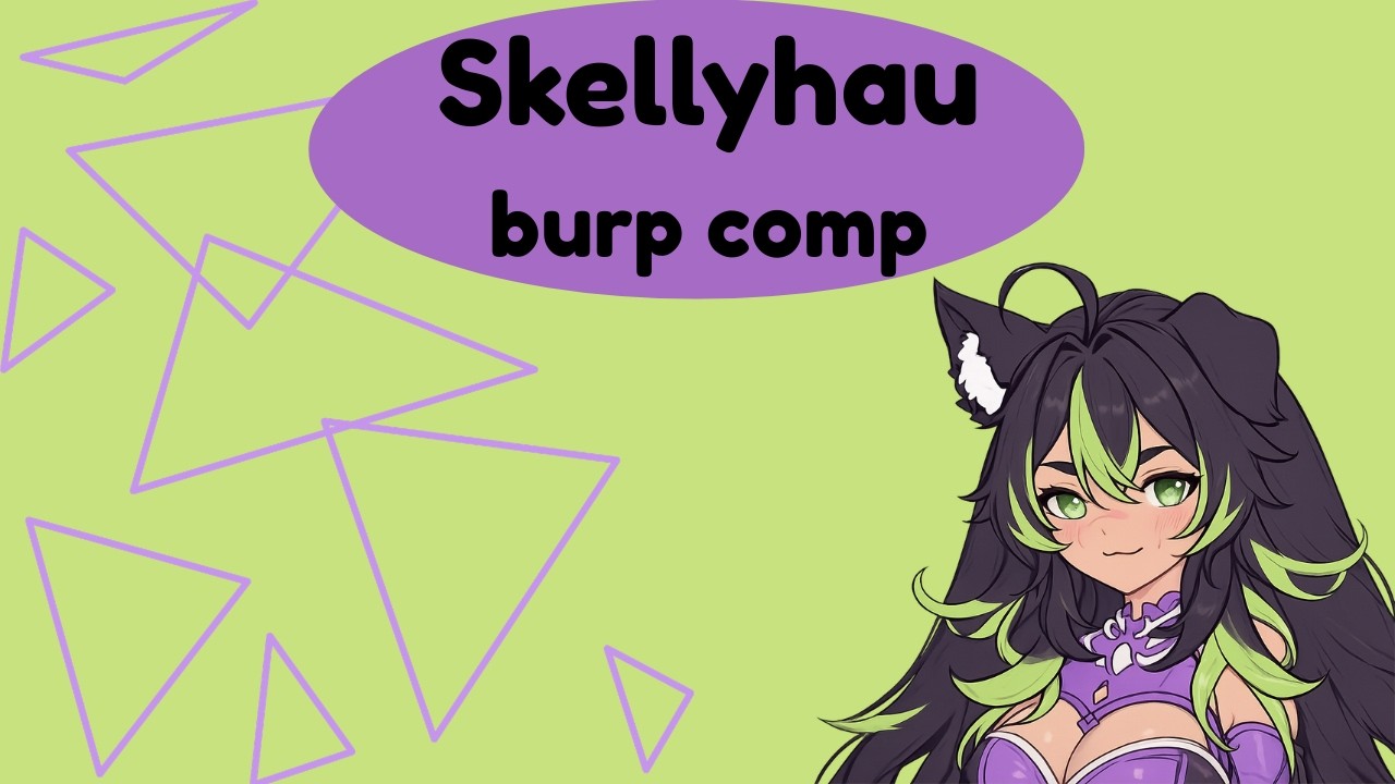 Skellyhau vtuber burp comp
