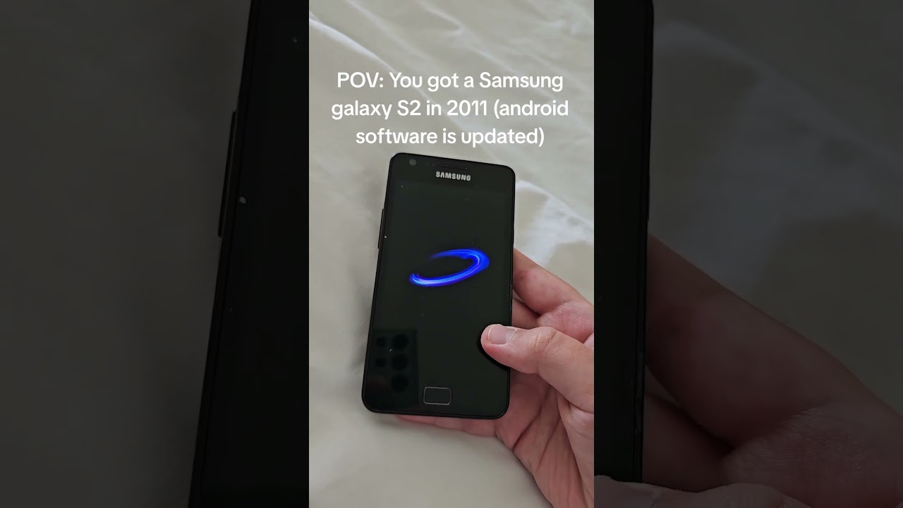 POV: You got a Samsung galaxy S2