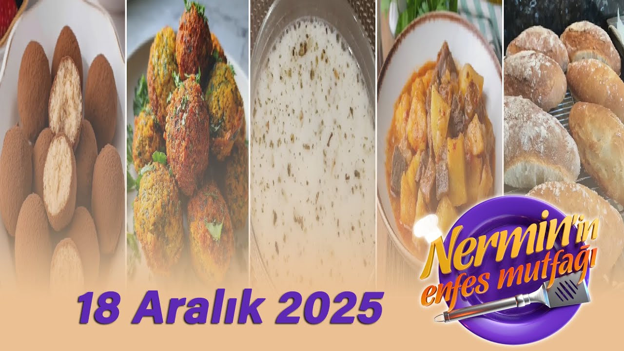 Nermin'in Enfes Mutfağı 18 Aralık 2025