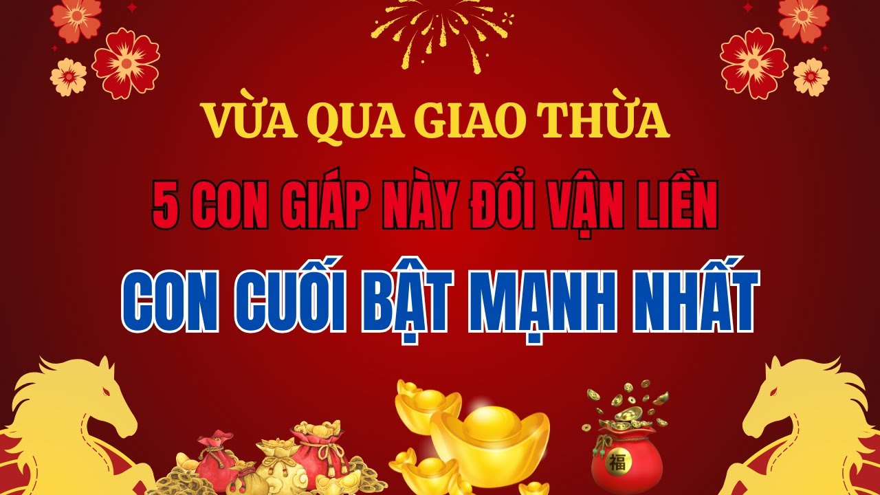 Vừa Qua Giao Thừa, 5 Con Giáp Này VẬN ĐỔI LIỀN – Con Cuối BẬT MẠNH NHẤT! #phongthuy #tuvi2026 #tet