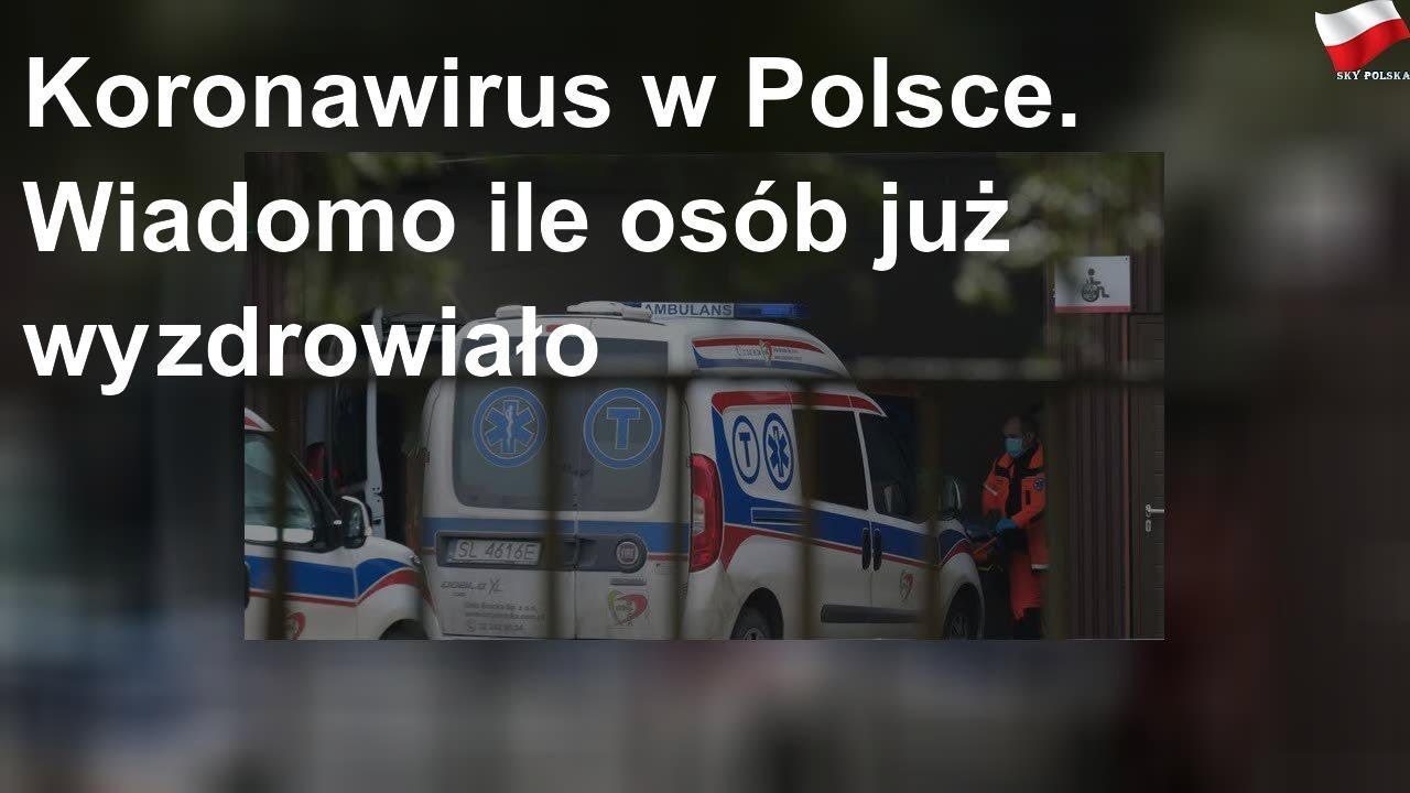 Koronawirus w Polsce. Wiadomo ile os&oacute;b już wyzdrowiało