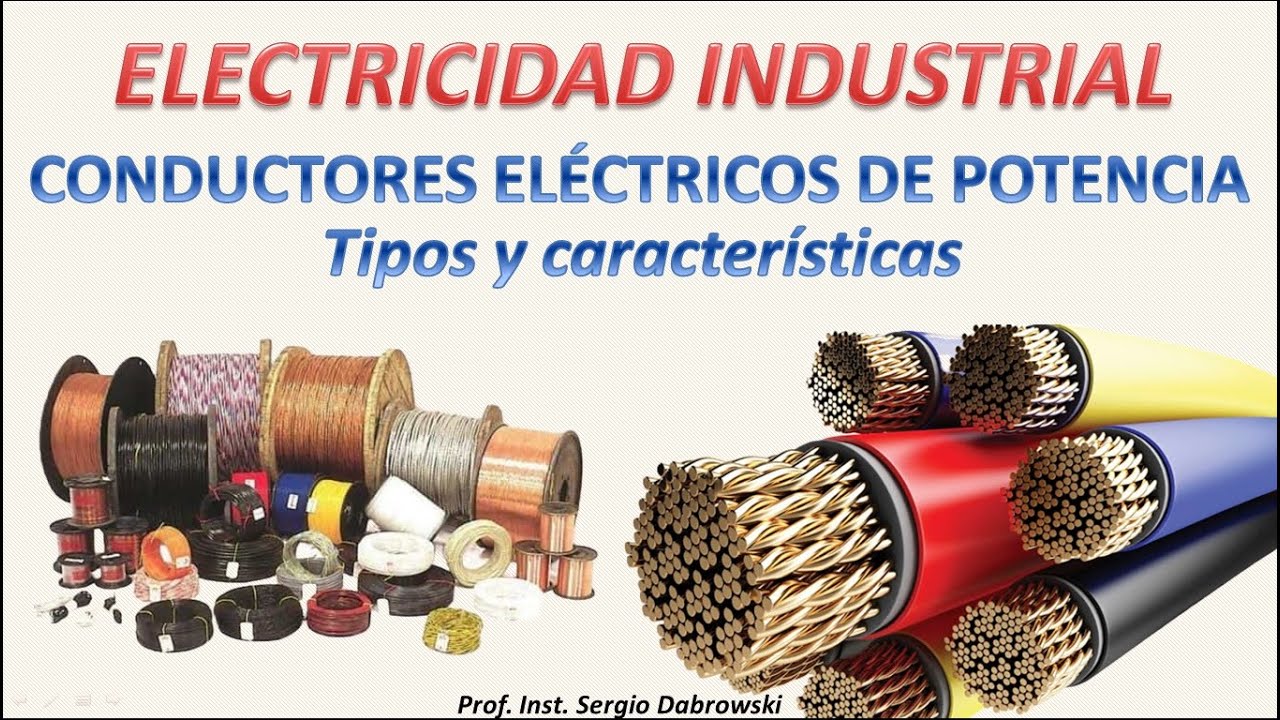Curso Electricidad Industrial - Clase #24 - Conductores eléctricos - Tipos y características