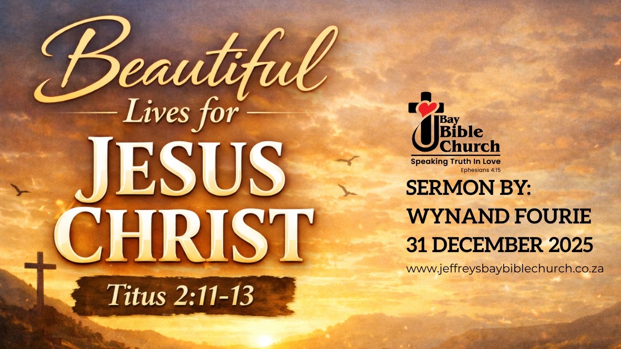 Titus 2:11-13 Beautiful Lives for Christ - Wynand Fourie