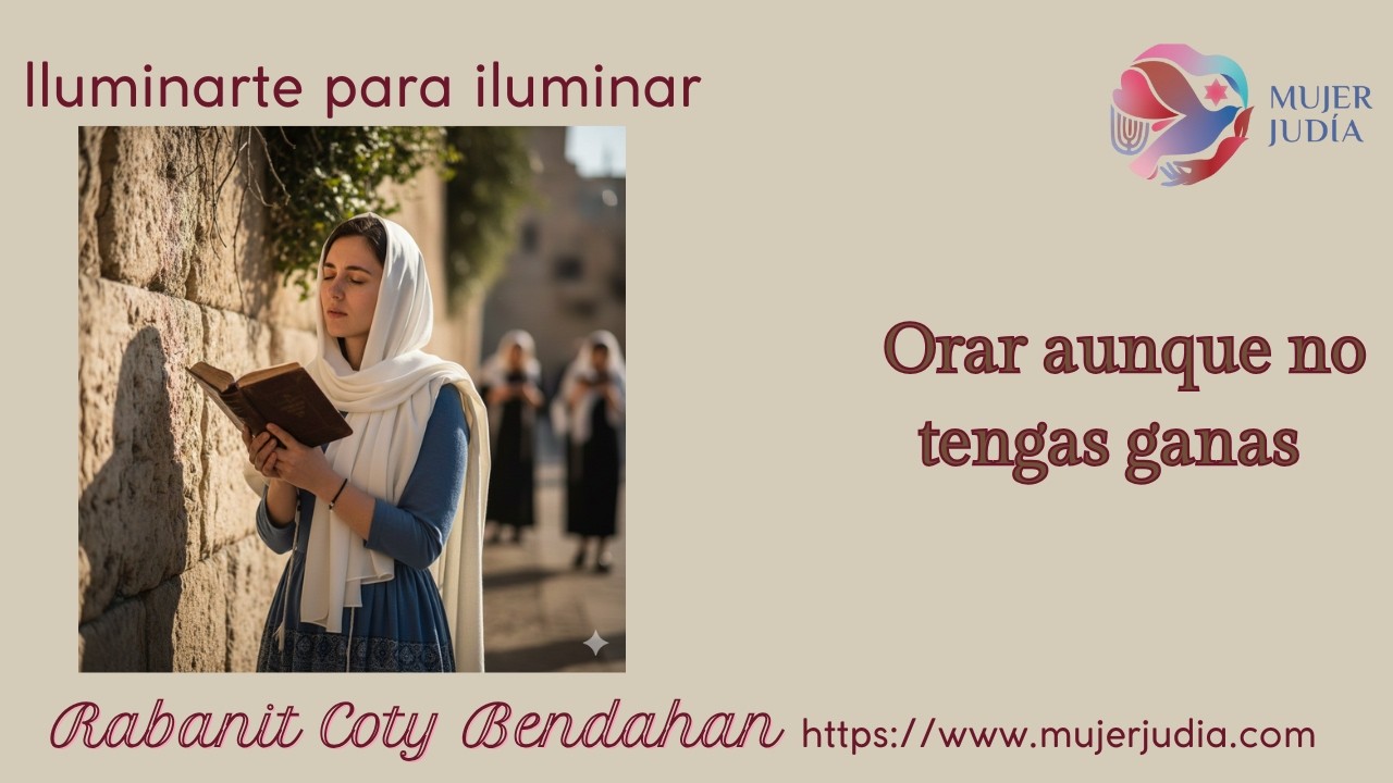 Orar aunque no tengas ganas@Mujer-judia