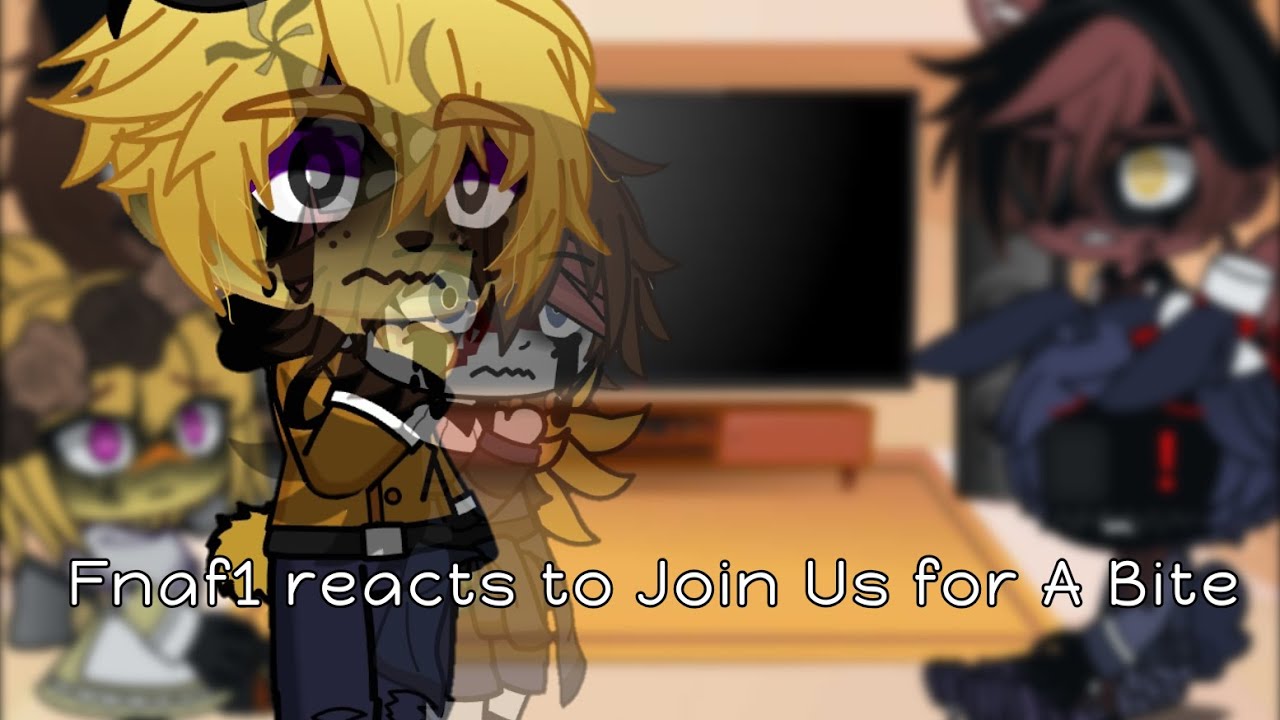 Fnaf1 reacts to Join Us For a Bite