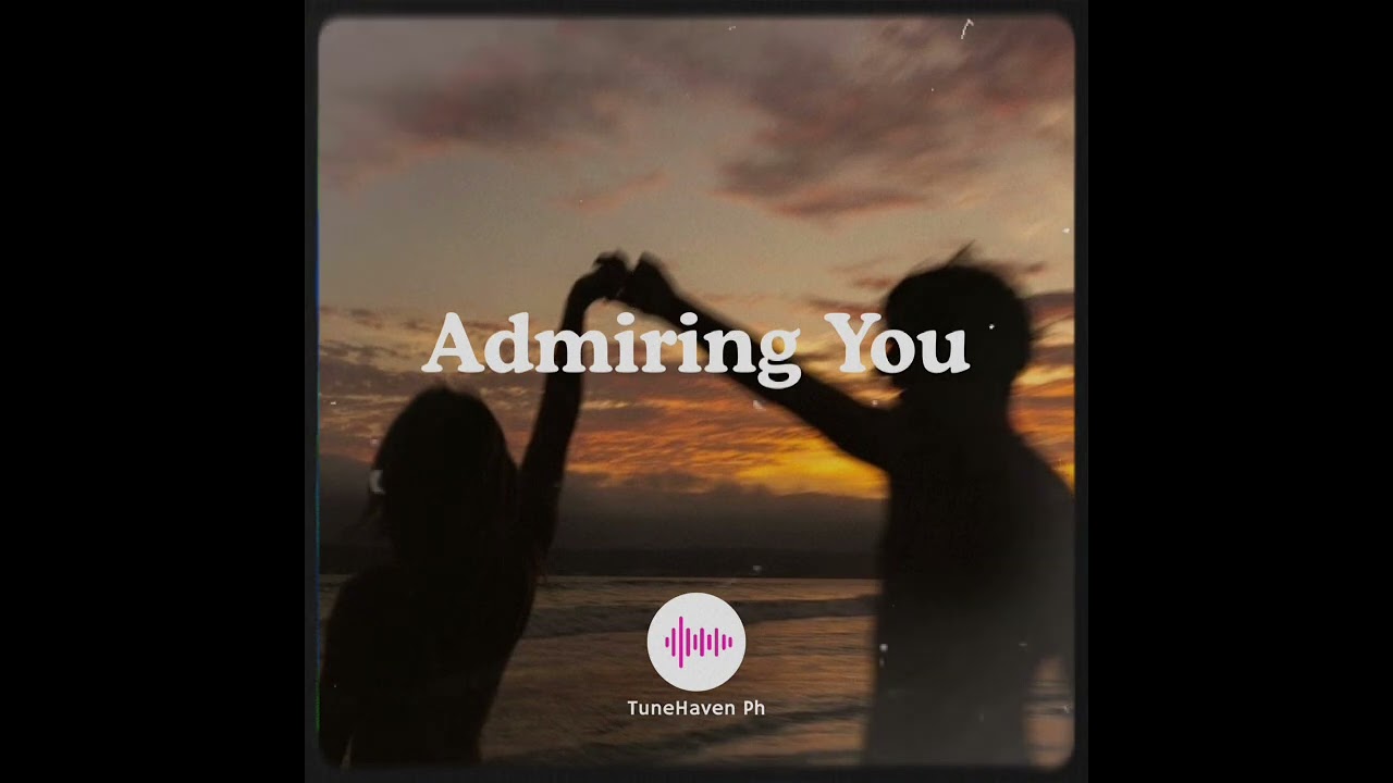 Admiring You