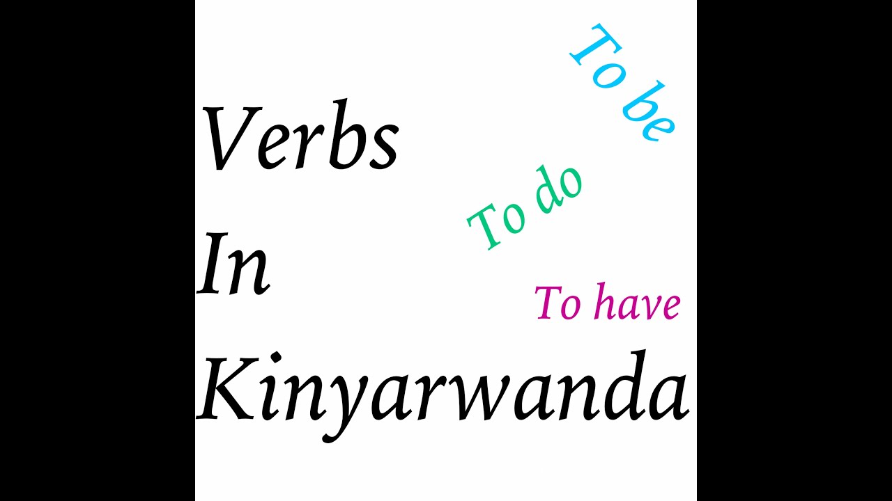 Learn Kinyarwanda || Verbs-Inshinga