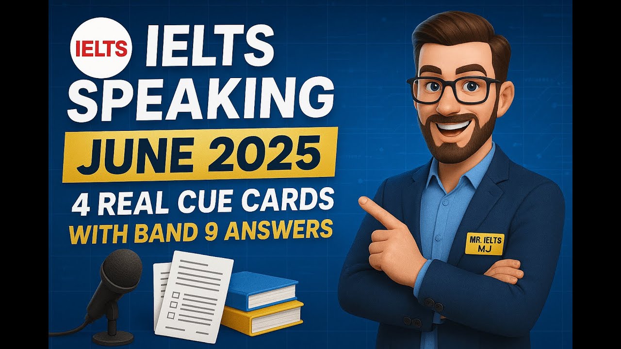IELTS Speaking June 2025  4 Real Cue Cards with Band 9 Sample Answers