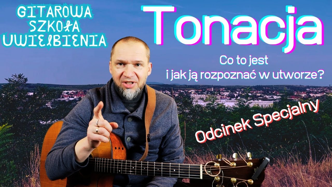 Tonacja - co to jest i jak rozpoznać tonację utworu? Gitarowa Szkoła Uwielbienia, Odcinek Specjalny