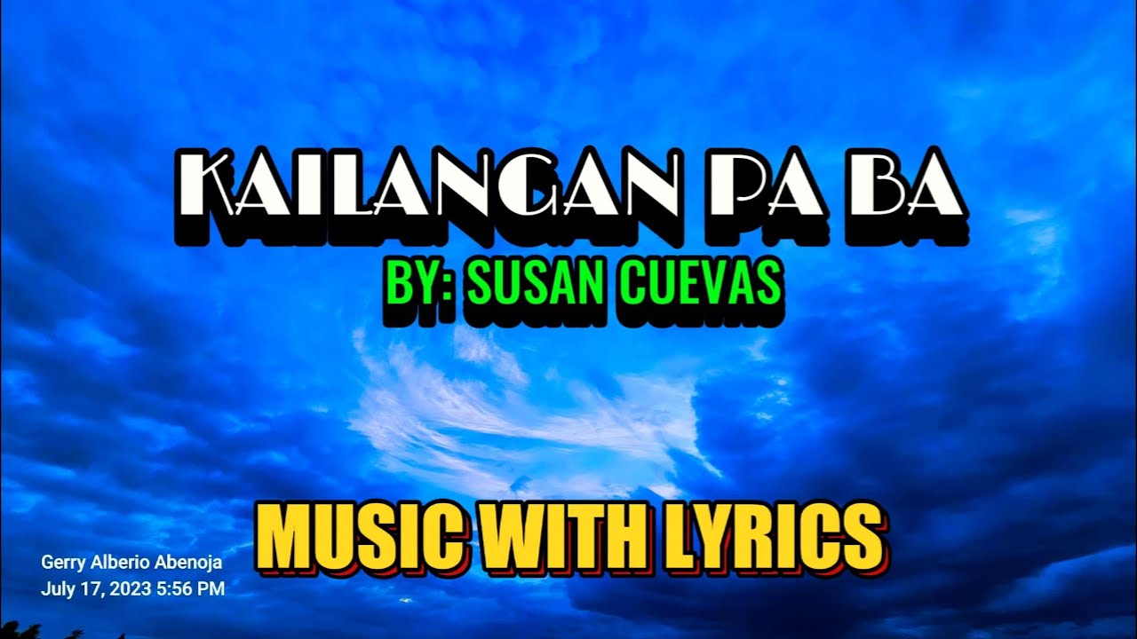 KAILANGAN PA BA - SUNG BY SUSAN CUEVAS || MUSIC WITH LYRICS