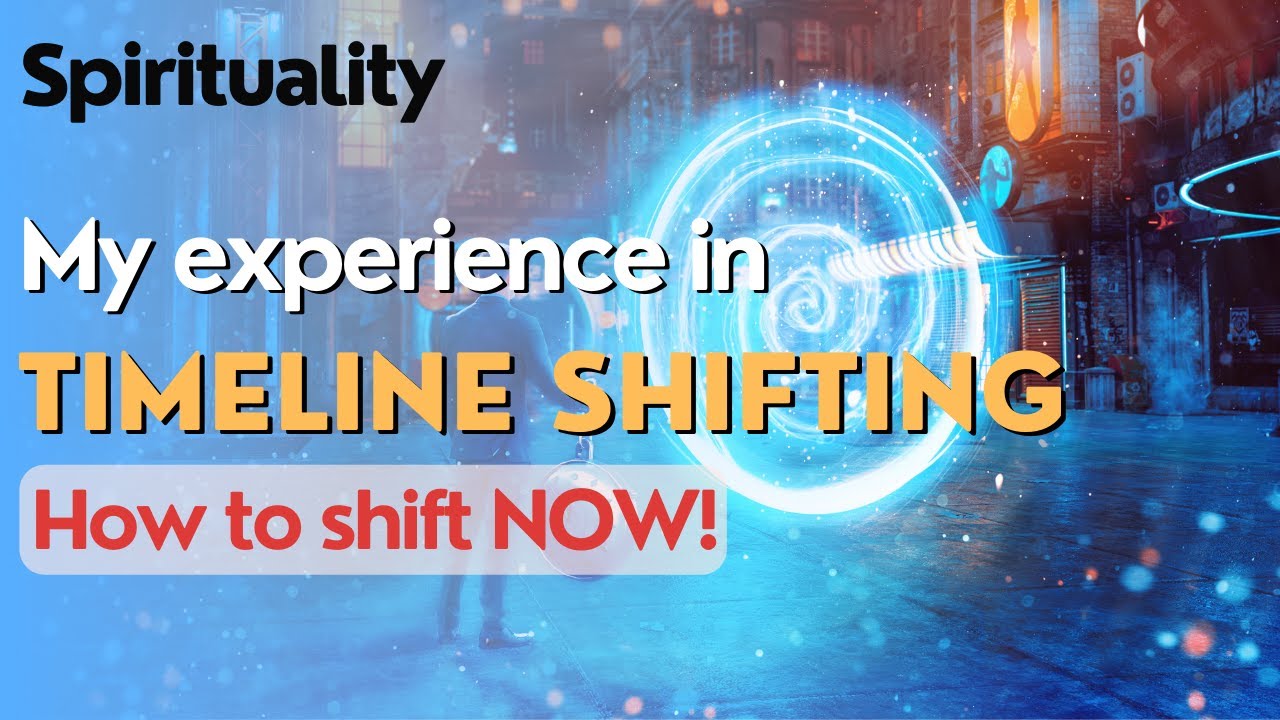 How to Timeline shift NOW! My experience explained.