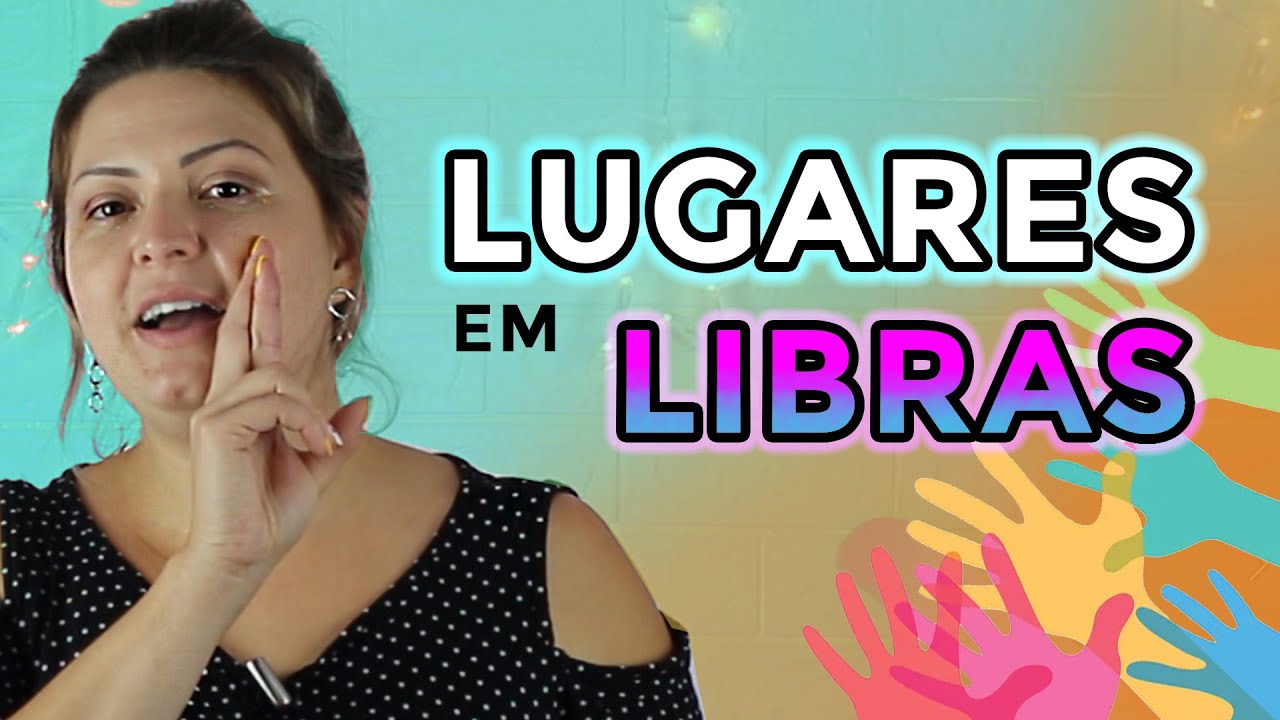 LUGARES EM LIBRAS: Diferentes Sinais de Locais (com exemplos)