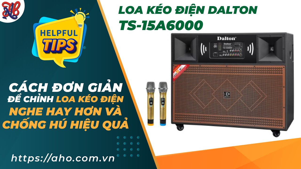 Cách đơn giản để chỉnh nhạc hay hơn và chống hú hiệu quả cho Loa kéo Điện Dalton TS-15A6000 (2200W)