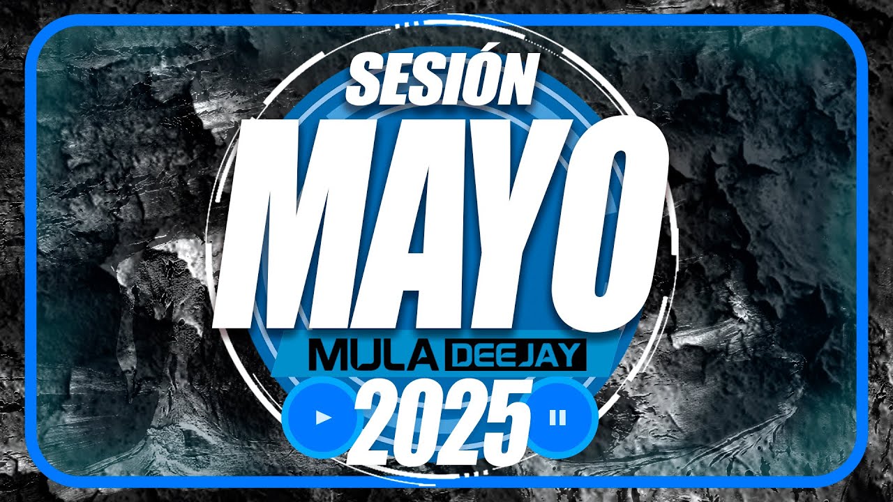 Sesion MAYO 2025 Mula Deejay (Reggaeton, Old School, Trap, Flamenco, Dembow, Pop, Mambo, Cuarteto)