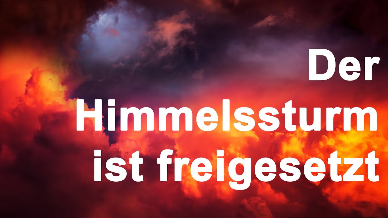 Der Himmelssturm ist freigesetzt