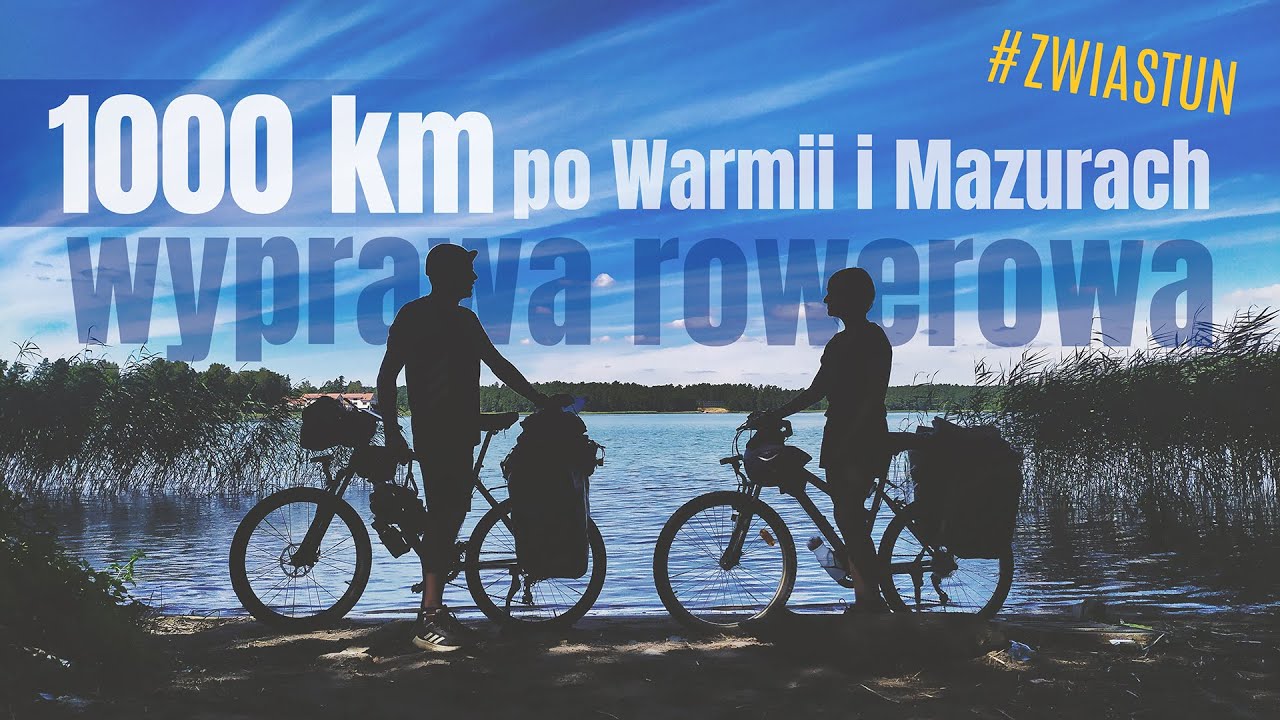 TRAILER - 1000 km po Warmii i Mazurach na rowerach z sakwami - na Około
