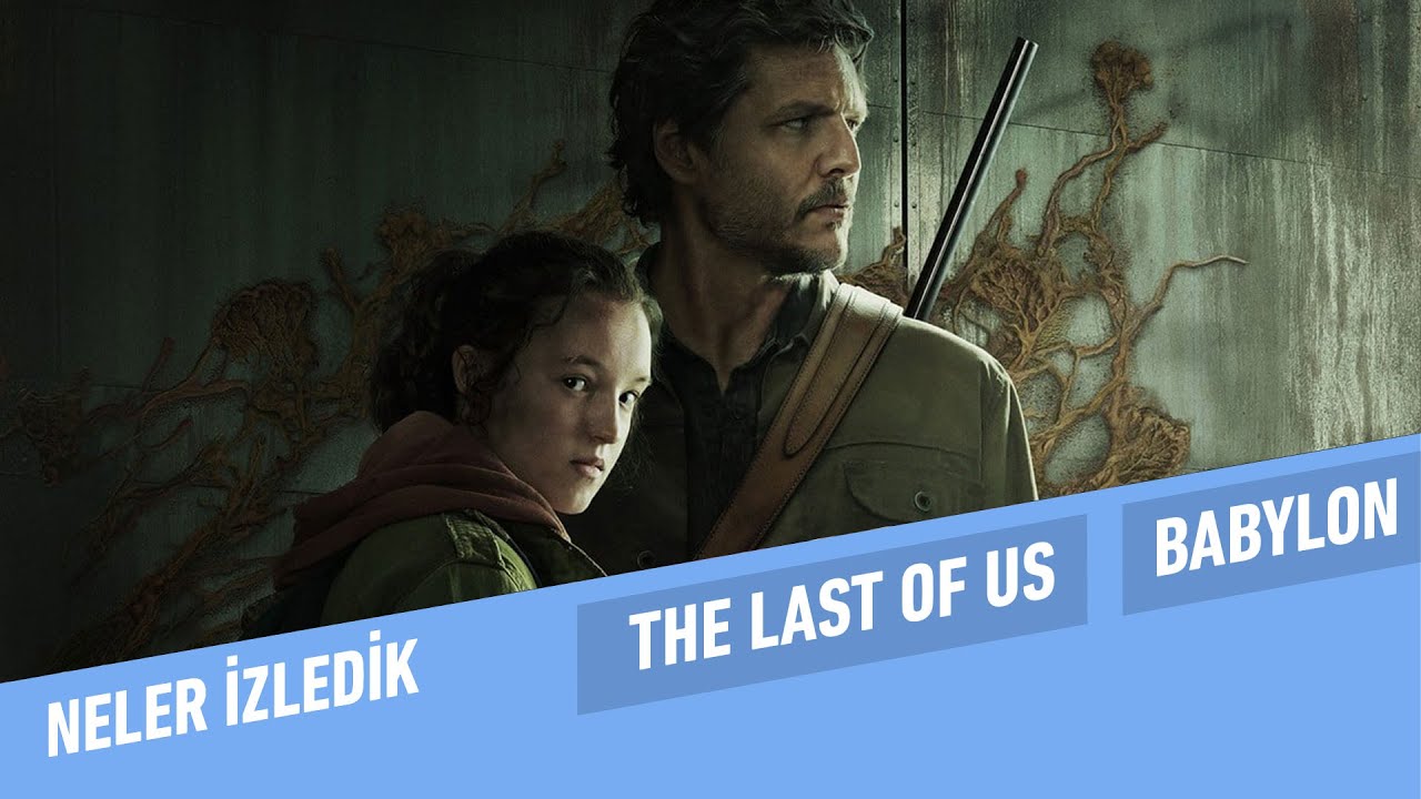 The Last of Us, Babylon  | Neler İzledik #62