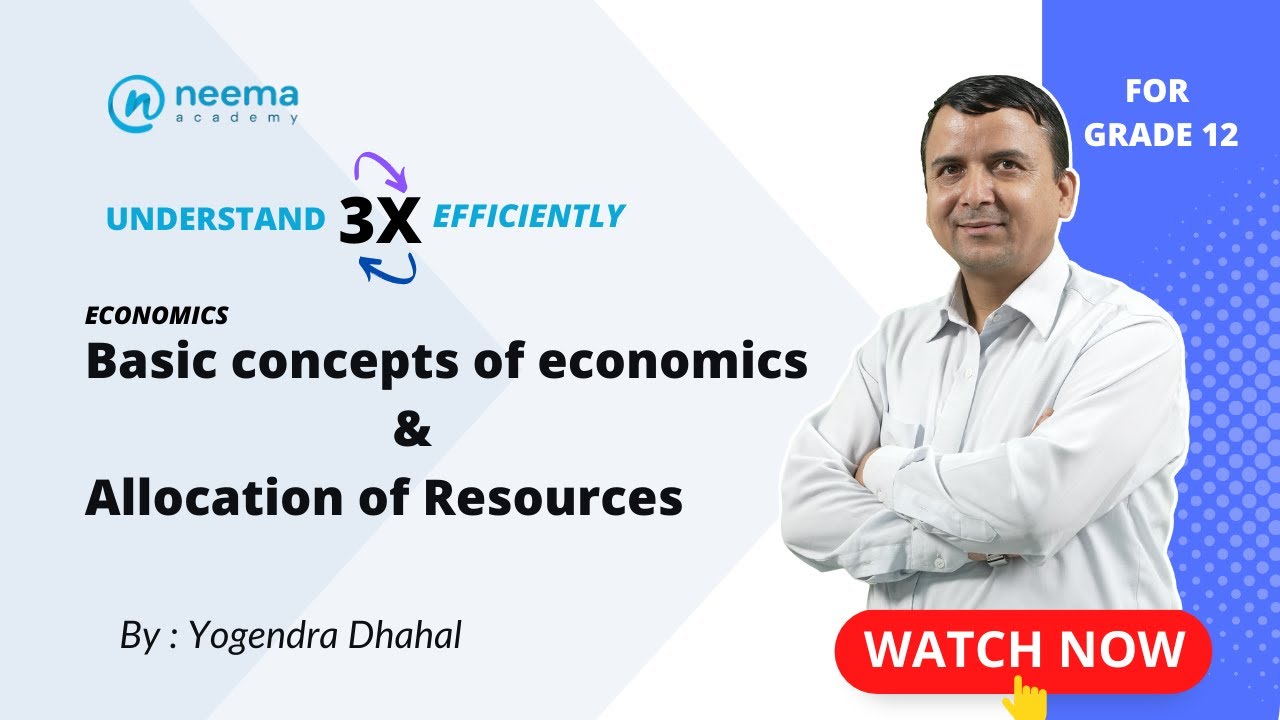 Basic concept of economics & Allocation of Resources  (Part I) | Grade 12 | NEB