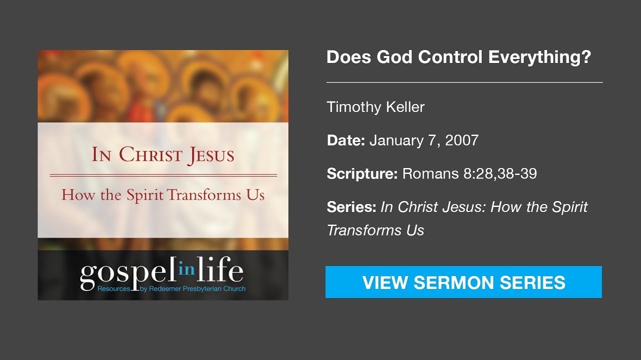 Does God Control Everything? &ndash; Timothy Keller [Sermon]