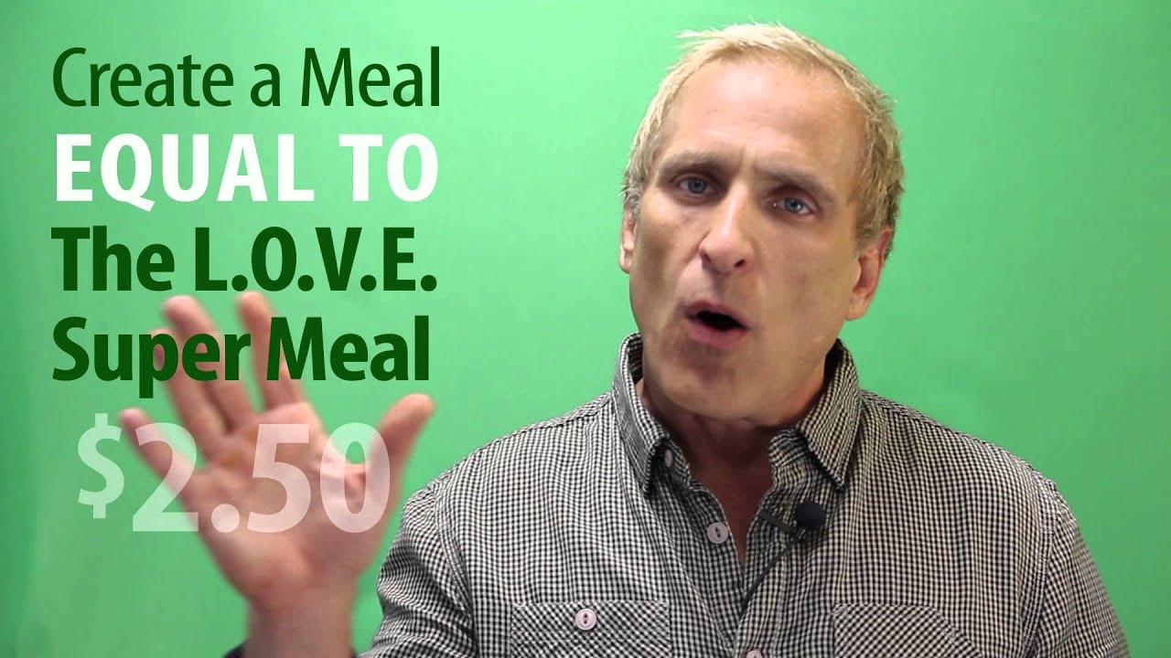 Introducing The L.O.V.E. Super Meal & the $2.50 Challenge!
