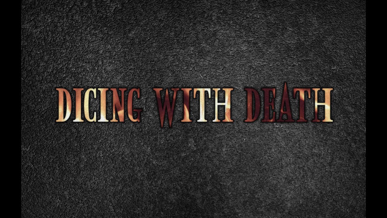 Dicing with Death: 026 Part 1