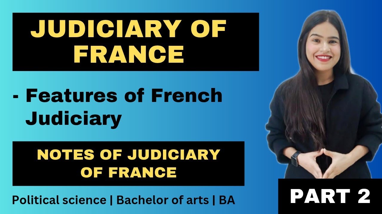 Judiciary of France Part 2 | French Judiciary | Features | Comparative govt & politics | BA
