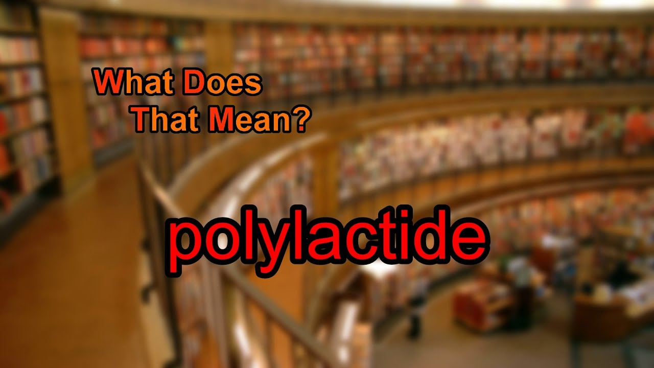 What does polylactide mean?