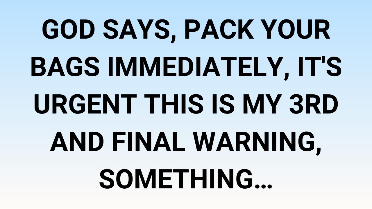 🧾God Says, Pack Your Bags Immediately, It's Urgent  This Is My 3rd And Final Warning, Something…
