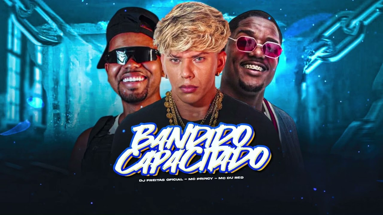Bandido Capacitado - Mc Princy, Du Red , Dj Freitas 