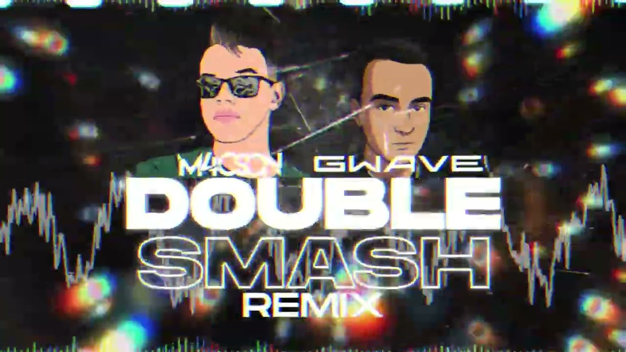 GWAVE - Double Smash ( M4CSON REMIX )