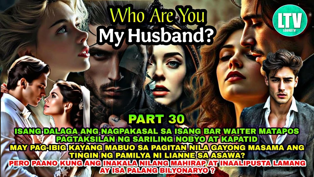 PART 30: WHO ARE YOU MY HUSBAND | Lourd Tv