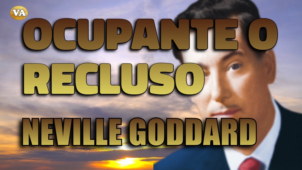 NEVILLE GODDARD OCUPANTE O RECLUSO