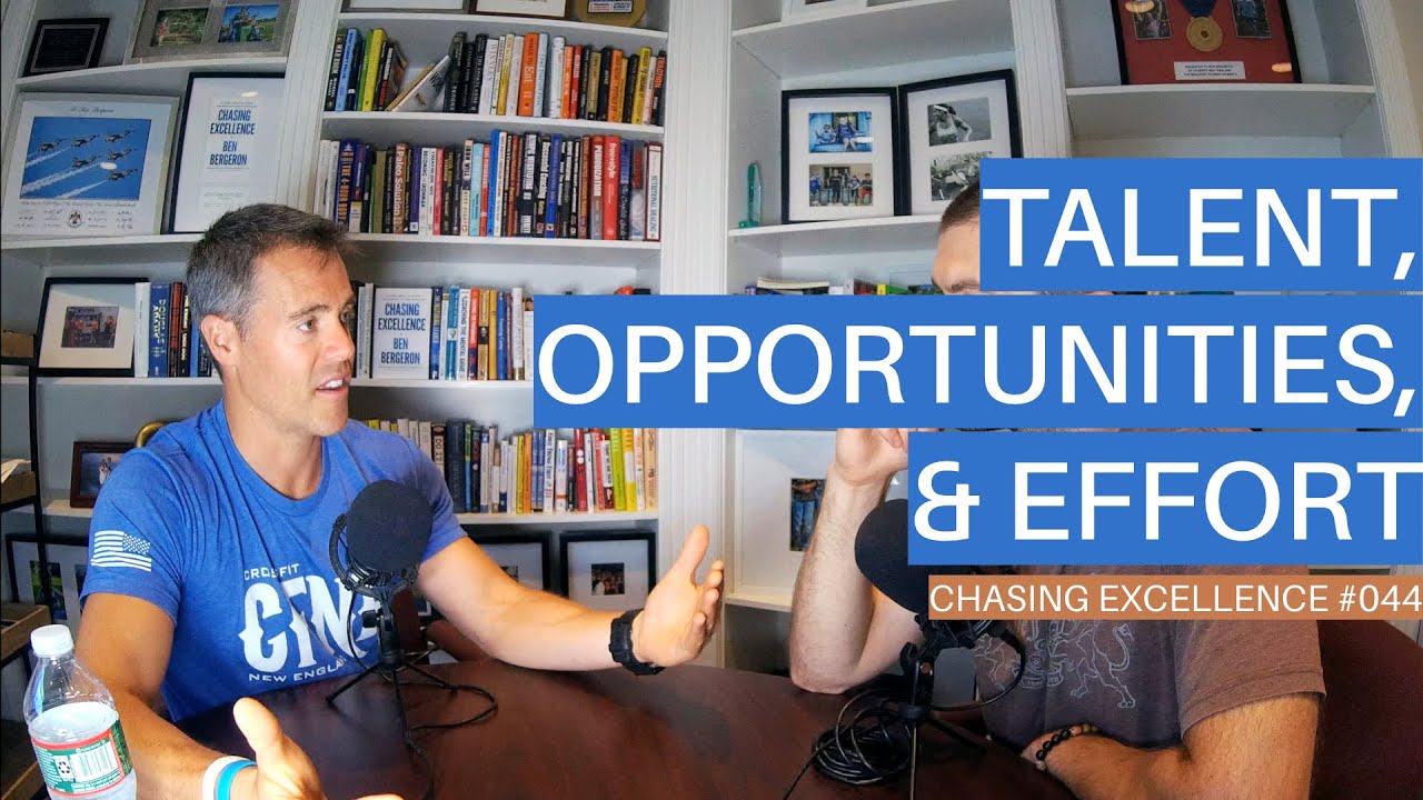 Talent, Opportunities, & Effort || Chasing Excellence with Ben Bergeron || Ep#044