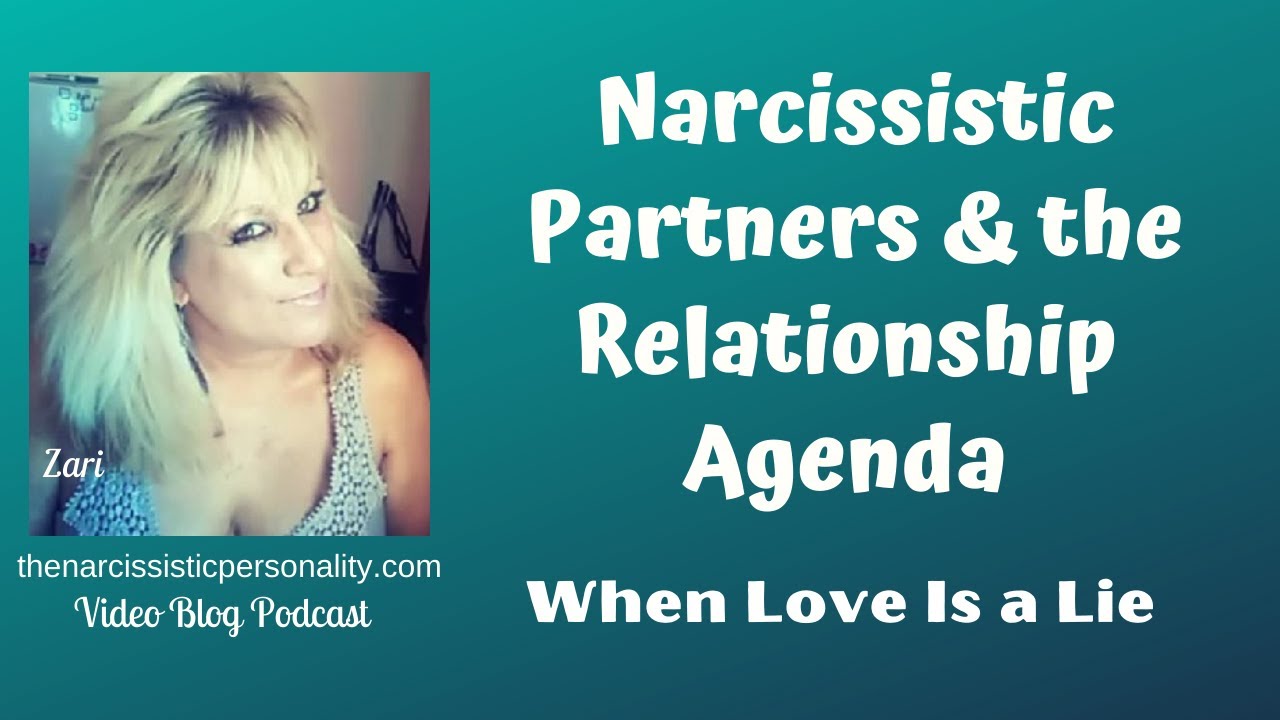 Narcissistic Partners & the Relationship Agenda: When Love Is a Lie