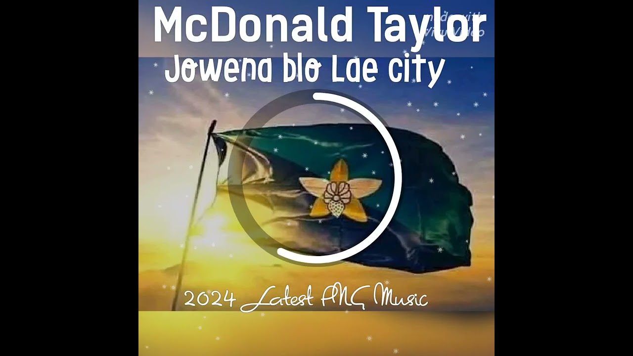 McDonald Taylor - Jowena blo Lae city 2024 Latest PNG Music