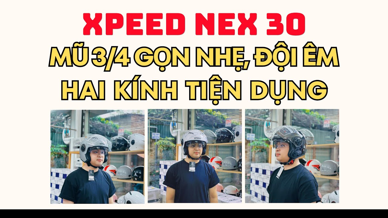 XPEED NEX 30 - MŨ 3/4 GỌN NHẸ, ĐỘI ÊM, HAI KÍNH TIỆN DỤNG, CHỈ 690K, FREESHIP TOÀN QUỐC