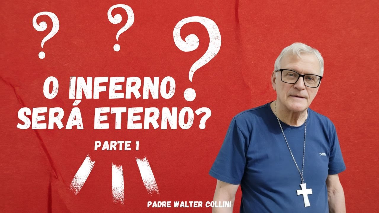 O INFERNO SERÁ ETERNO?  - PARTE 1