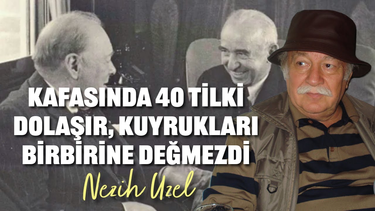 İSMET İNÖNÜ'DEN HERKES ÇOK ÇEKİNİRDİ! | Nezih Uzel