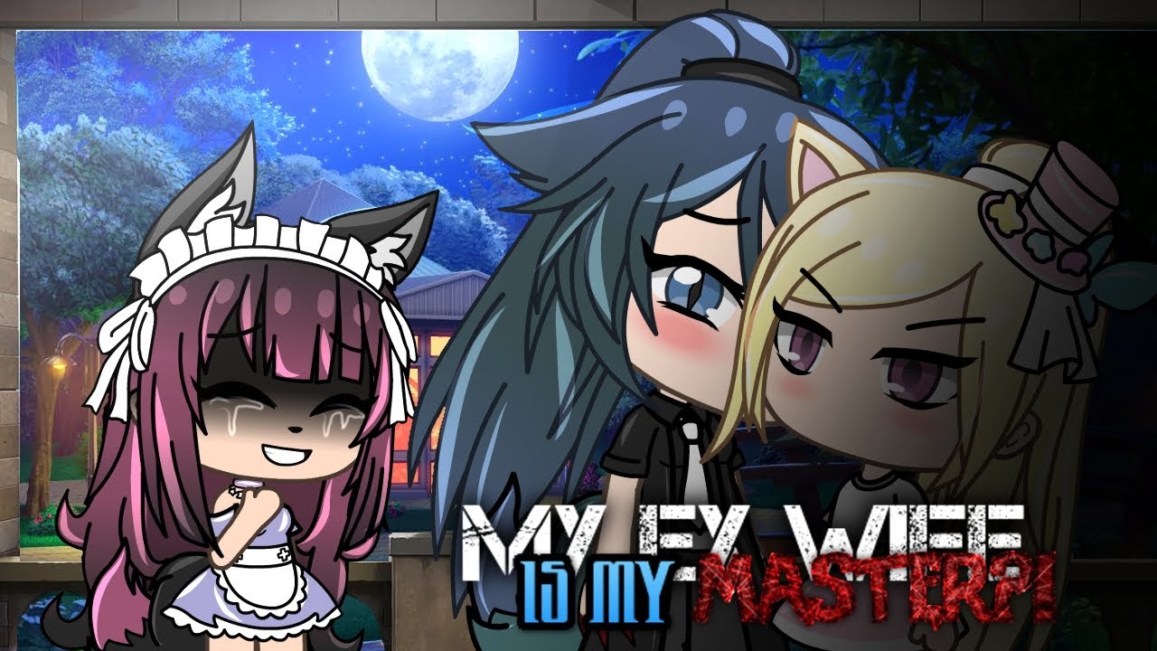My ex wife's my MASTER!? // GLMM // Lesbian Love Story?  💋💕