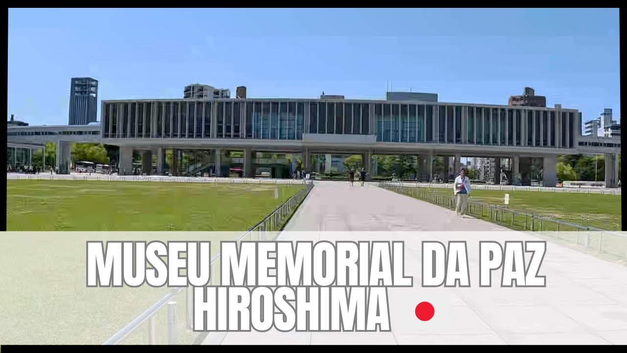 Museum Memorial da Paz em Hiroshima 🇯🇵