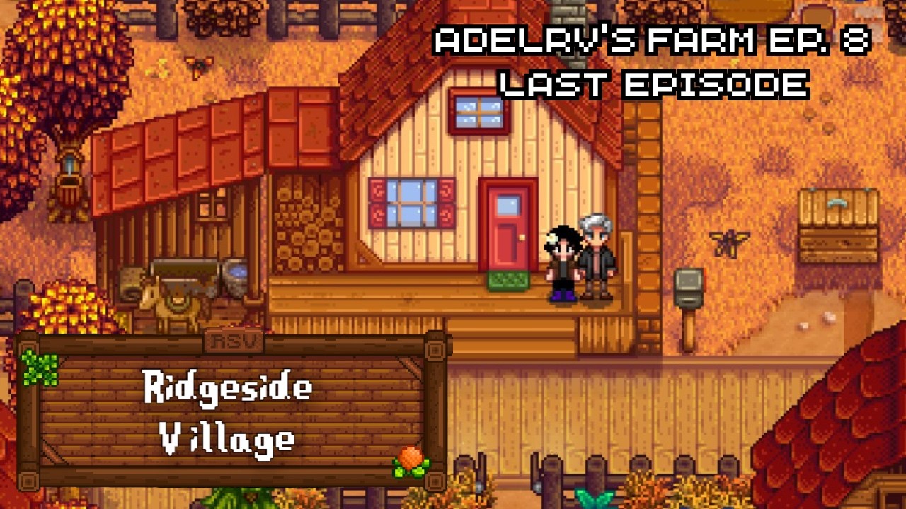 [ #StardewValley Ridgeside Village] Ep. 8 (Last Episode). Welcome home, dear.