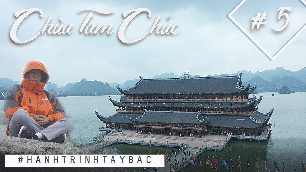 Tập 5 | Vẻ Đẹp Mê Ly Chùa Tam Chúc Hà Nam l Những Món Đặc Sản Chân Núi Yên Tử l Hành Trình Tây Bắc