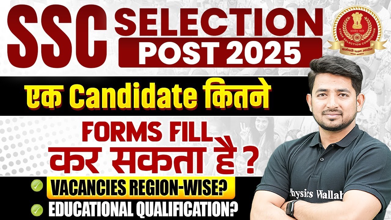 SSC Selection Post 2025 | एक Candidate कितने FORMS FILL कर सकता है? | Vacancies Region Wise?