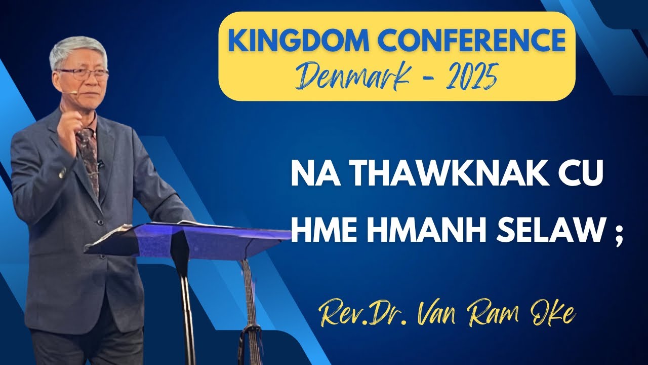 Rev.Dr.Van Ram Oke || NA THAWKNAK CU HME HMANH SELAW, NA DONGHNAK CU A NGAN LAI ||