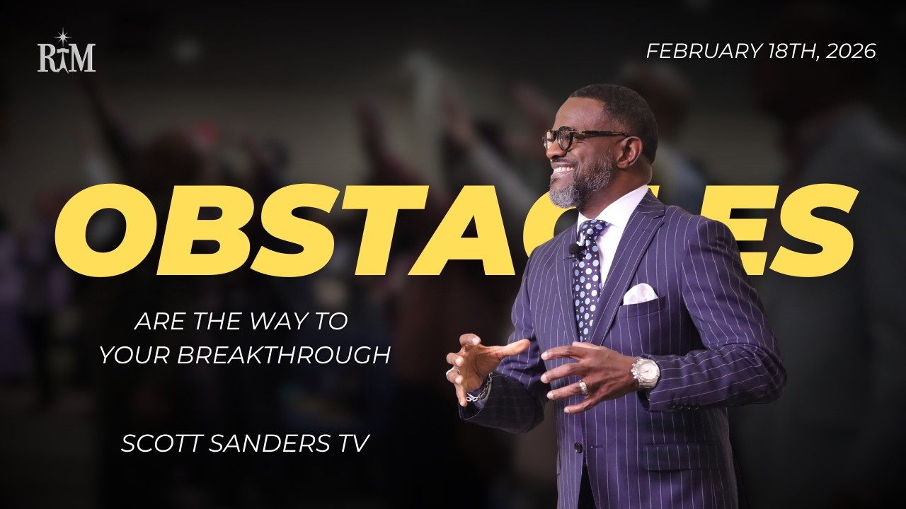 Obstacles Are The Way To Your Breakthrough | Pastor Scott T. Sanders | 02-18-26 Wednesday 6:45PM