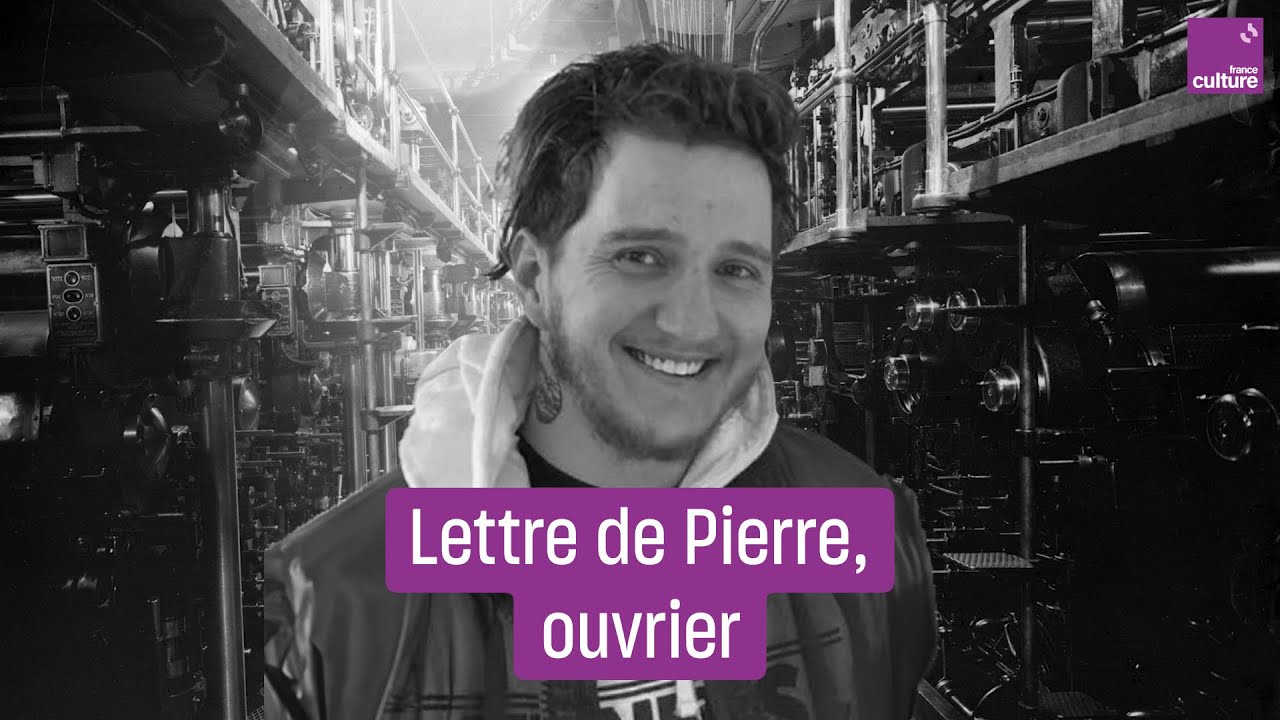 Pierre, ouvrier, d&eacute;nonce 