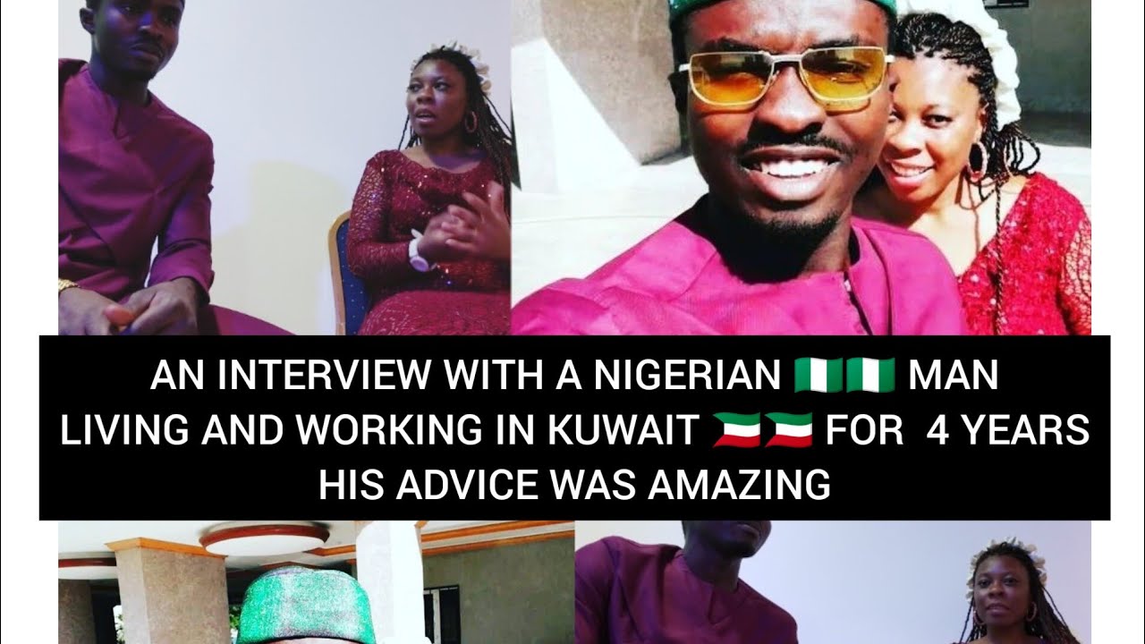 HIS YEAR'S OF EXPERIENCE LIVING AND WORKING IN KUWAIT FOR 4 YEARS,HIS ADVICE WAS AMAZING 🇰🇼🇳🇬